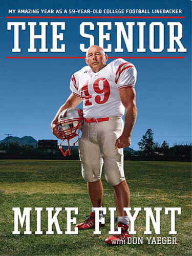 The Senior: My Amazing Year as a 59-Year-Old College Football Linebacker