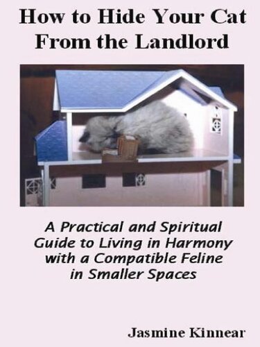 How to Hide Your Cat From the Landlord: A practical guide to living in harmony with a feline in smaller spaces