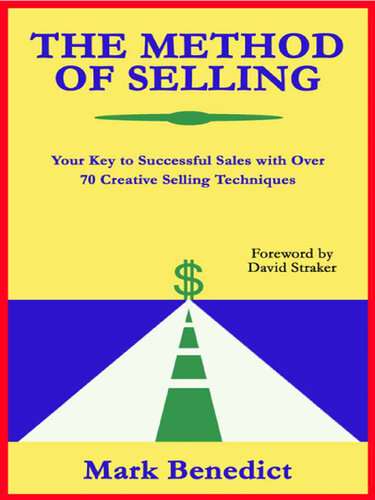 The Method of Selling: Your Key to Successful Sales with Over 70 Creative Selling Techniques