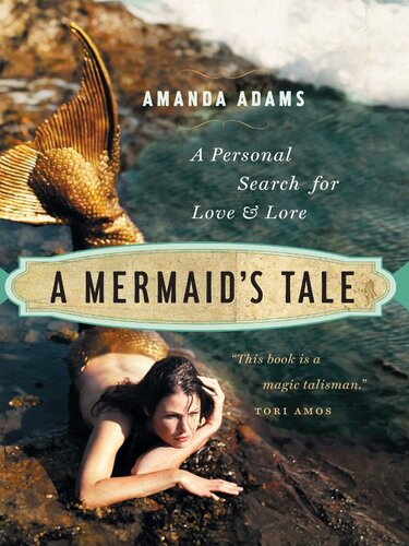 A Mermaid's Tale: A Personal Search for Love and Lore