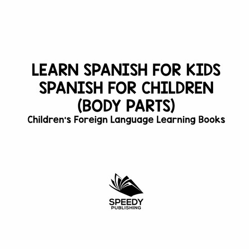 Learn Spanish For Kids: Spanish for Children (Body Parts)