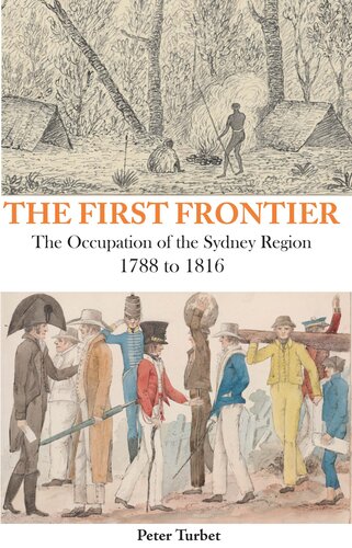 First Frontier: The Occupation of the Sydney Region 1788-1816