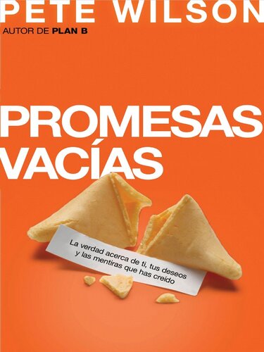 Promesas vacias: La verdad acerca de ti, tus deseos y las mentiras que has creido