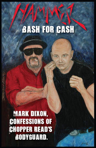 Hammer: Bash for Cash: Mark Dixon, Confessions of Chopper Read's Bodyguard