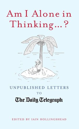 Am I Alone in Thinking... ?: Unpublished Letters to the Editor