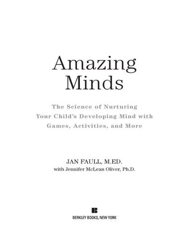 Amazing Minds: The Science of Nurturing Your Child's Developing Mind with Games, Activites and More