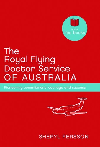 The Royal Flying Doctor Service of Australia: Pioneering commitment, courage and success