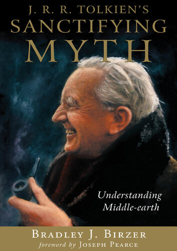 J. R. R. Tolkien’s SANCTIFYING MYTH: Understanding Middle-Earth