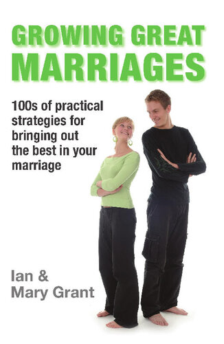 Growing Great Marriages: Hundreds of Practical Strategies for Bringing Out the Best In Your Marriage