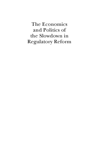 Economics and Politics of the Slowdown in Regulatory Reform