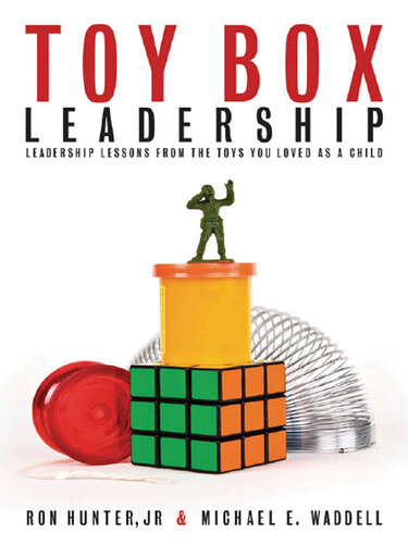 Toy Box Leadership: Leadership Lessons from the Toys You Loved as a Child