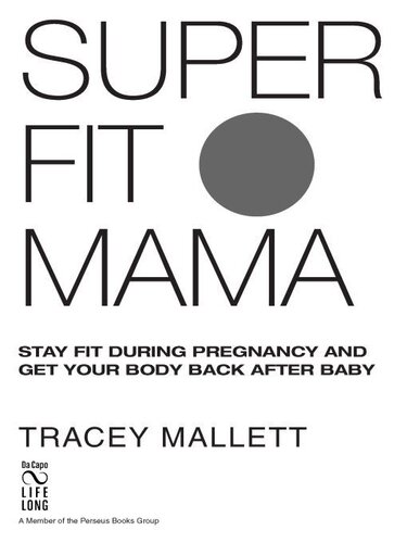 Super Fit Mama: Stay Fit During Pregnancy and Get Your Body Back after Baby