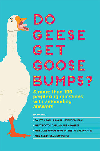 Do Geese Get Goose Bumps?: & More Than 199 Perplexing Questions with Astounding Answers