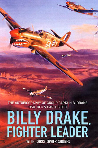 Billy Drake, Fighter Leader: The Autobiography of Group Captain B. Drake DSO, DFC and Bar, US DFC