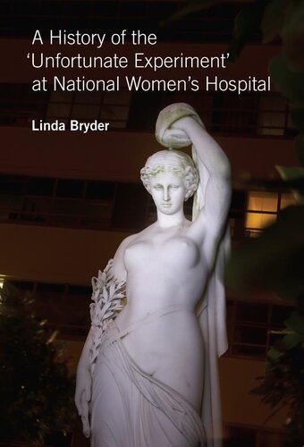 A History Of The 'Unfortunate Experiment' At National Women's Hospital