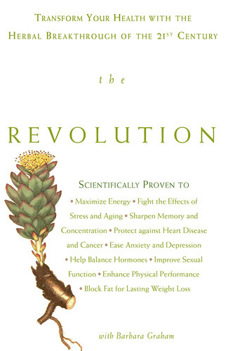 The Rhodiola Revolution: Transform Your Health with the Herbal Breakthrough of the 21st Century