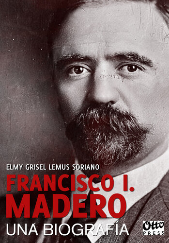 Madero: Una biografía