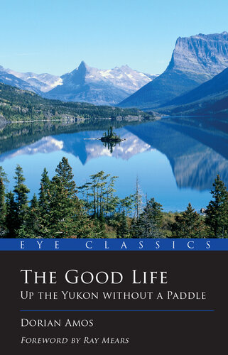 The Good Life: Up the Yukon Without a Paddle