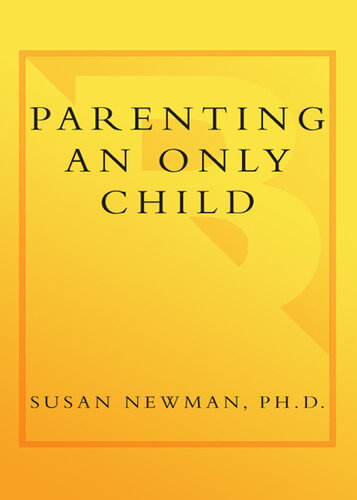 Parenting an Only Child: The Joys and Challenges of Raising Your One and Only