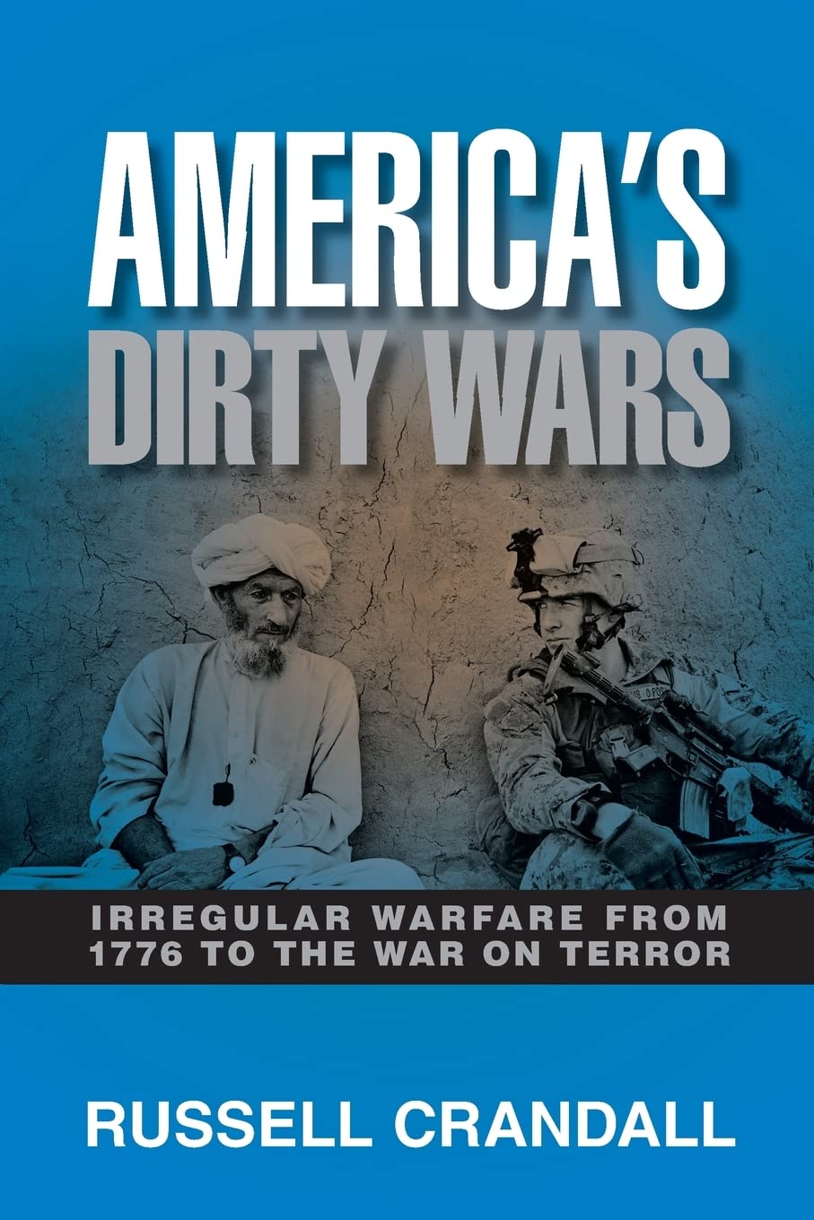 America's dirty wars: irregular warfare from 1776 to the War on Terror