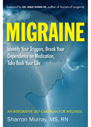 Migraine: Identify Your Triggers, Break Your Dependence on Medication, Take Back Your Life