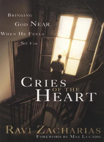 Cries of the Heart: Bringing God Near When He Fells So Far