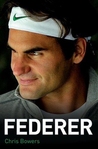 Federer--The Biography of Roger Federer