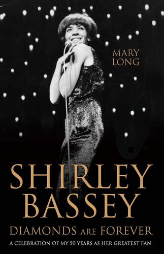 Diamonds Are Forever--Shirley Bassey: A Celebration of My 50 Years as Her Greatest Fan