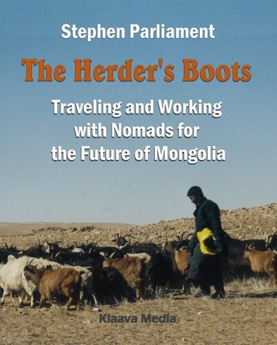 The Herder's Boots: Traveling and Working with Nomads for the Future of Mongolia