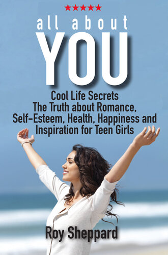 All About You: Cool Life Secrets. The Truth about Romance. Self-Esteem. Health, Happiness and Inspiration for Teen Girls.