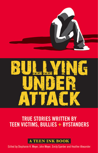 Bullying Under Attack: True Stories Written by Teen Victims, Bullies & Bystanders