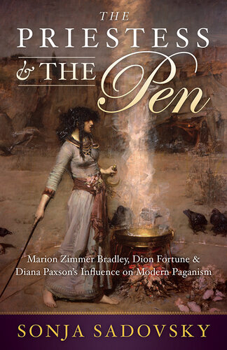 The Priestess & the Pen: Marion Zimmer Bradley, Dion Fortune & Diana Paxson's Influence on Modern Paganism