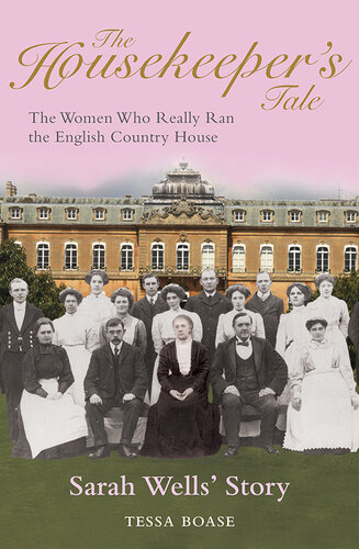 The Housekeeper's Tale - Sarah Wells's Story: The Women Who Really Ran the English Country House