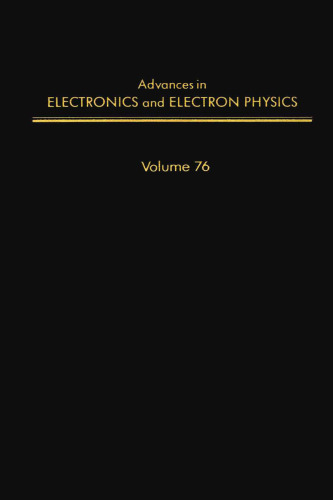 Advances in Electronics and Electron Physics, Vol. 76