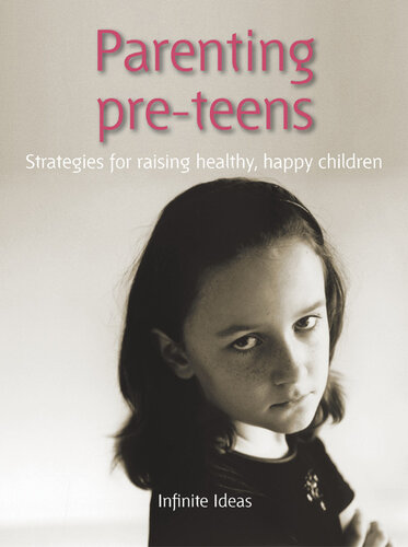 Parenting Pre-Teens: Strategies for Raising Healthy, Happy Children