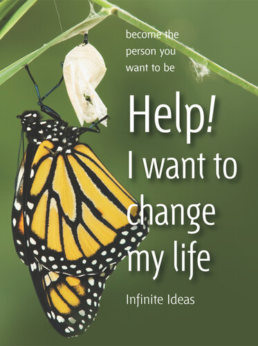 Help! I want to change my life: Become the person you want to be