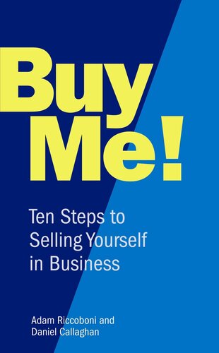 Buy Me!: 10 Steps to Selling Yourself in Business