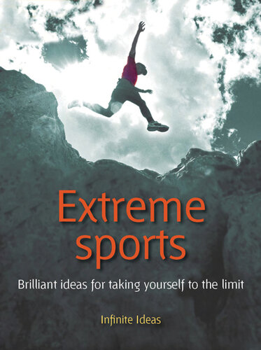 Extreme Sports: Brilliant Ideas for Taking Yourself to the Limit