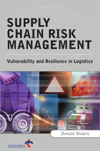 Supply Chain Risk Management: Vulnerability and Resilience in Logistics