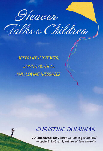 Heaven Talks To Children: Afterlife Contacts, Spiritual Gifts, and Loving Messages