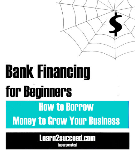 Bank Financing for Beginners: How to Borrow Money to Grow Your Business