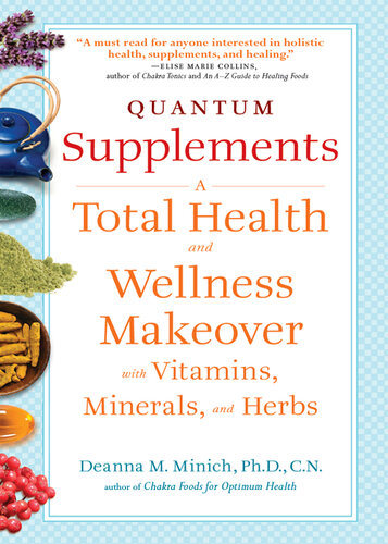 Quantum Supplements: A Complete Guide to the Energy Healing Properties of Vitamins, Minerals, Herbs, and Supplements