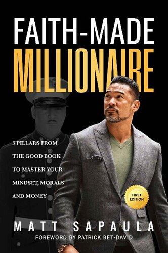 Faith-Made Millionaire: 3 Pillars from the Good Book to Master Your Mindset, Morals and Money