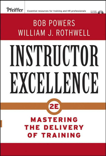 Instructor Excellence: Mastering the Delivery of Training. Second edition