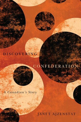 Discovering Confederation: A Canadian's Story