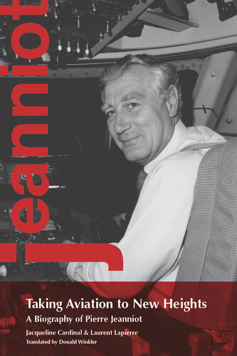 Taking Aviation to New Heights: A Biography of Pierre Jeanniot