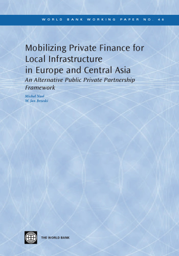 Mobilizing Private Finance for Local Infrastructure in Europe and Central Asia: An Alternative Public Private Partnership Framework