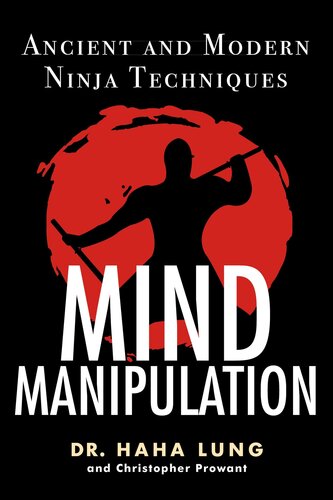 Mind Manipulation: Ancient And Modern Ninja Techniques