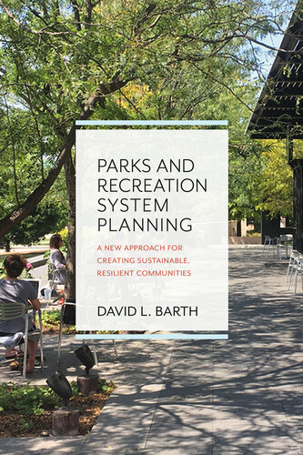 Parks and Recreation System Planning: A New Approach for Creating Sustainable, Resilient Communities