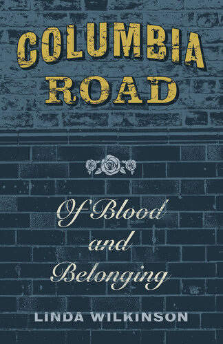 Columbia Road: Of Blood and Belonging